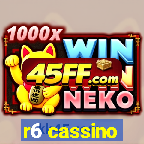 r6 cassino